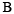 B :B: